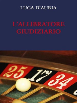 cover image of L'ALLIBRATORE GIUDIZIARIO.  L'esprit de finesse e l'esprit de geometrie nel processo penale